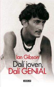 Dalí Joven, Dalí Genial, Ian Gibson