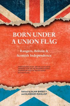 Born Under a Union Flag, Alan Bissett, Alasdair McKillop