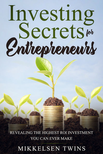Investing Secrets for Entrepreneurs, Mikkelsen Twins