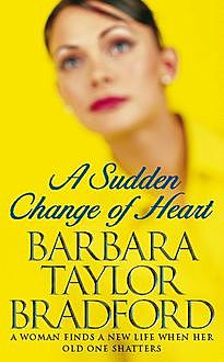 A Sudden Change of Heart, Barbara Taylor Bradford
