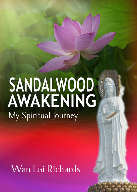 Sandalwood Awakening: My Spiritual Journey, Wan Lai Richards