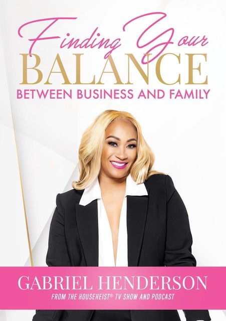 Finding Your Balance Between Business and Family, Gabriel Henderson