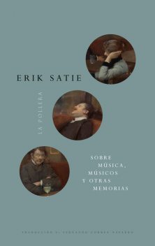 Sobre música, músicos y otras memorias, Erik Satie