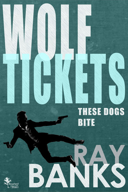 Wolf Tickets, Ray Banks