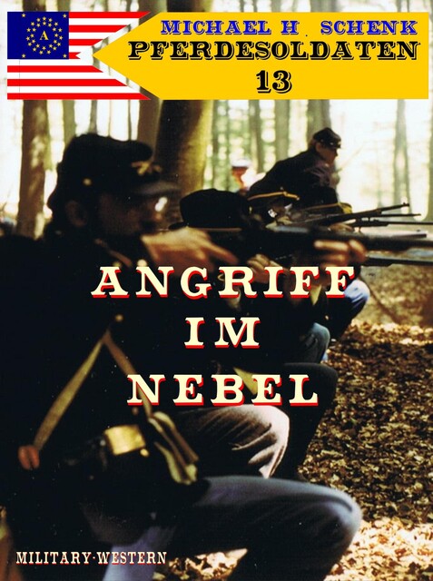 Pferdesoldaten 13 – Angriff im Nebel, Michael Schenk