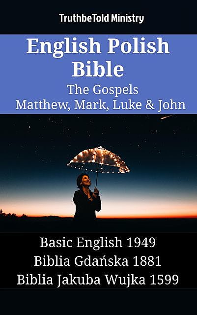 English Polish Bible – The Gospels – Matthew, Mark, Luke & John, Truthbetold Ministry