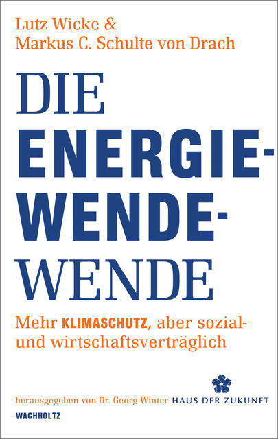 Die Energiewende-Wende, Lutz Wicke, Markus C. Schulte von Drach