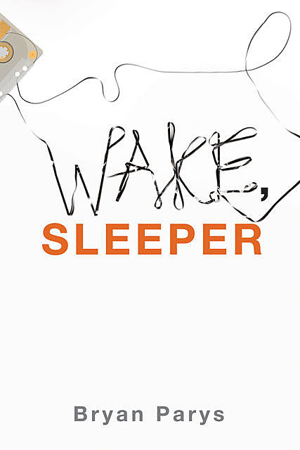 Wake, Sleeper, Bryan Parys