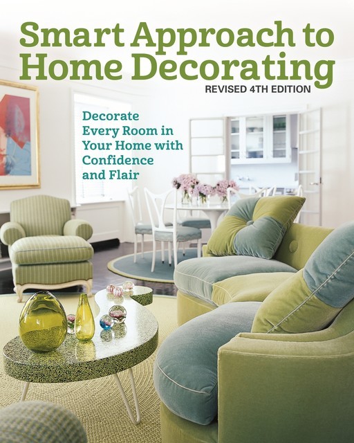 Smart Approach to Home Decorating, Revised 4th Edition, Editors of Creative Homeowner