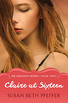 Claire at Sixteen, Susan Beth Pfeffer