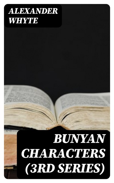 Bunyan Characters (3rd Series), Alexander Whyte