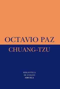 Chuang-tzu, Octavio Paz, Chuang-Tzu, Hsi-Kang, Lieu-Ling, Liu Tsung Yüan, Han-Yu