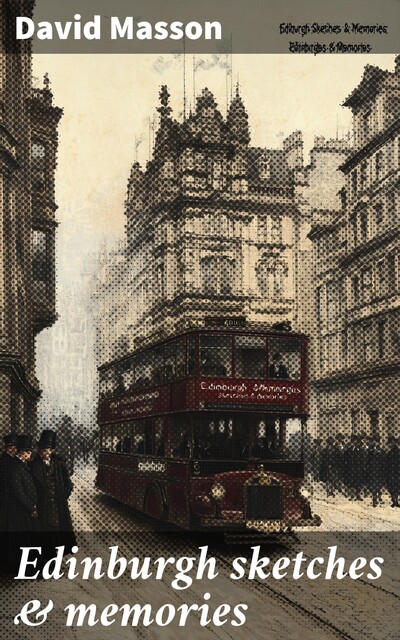 Edinburgh sketches & memories, David Masson