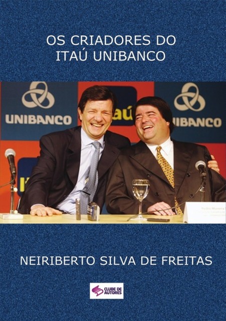 Os Criadores Do Itaú Unibanco, Neiriberto Silva De Freitas