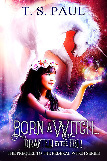 Born a Witch… Drafted by the FBI, T.S. Paul