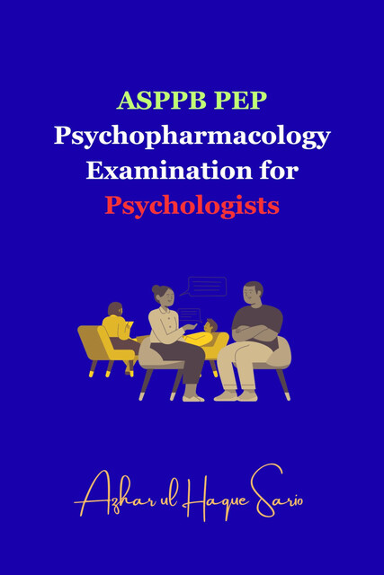 ASPPB PEP Psychopharmacology Examination for Psychologists, Azhar ul Haque Sario