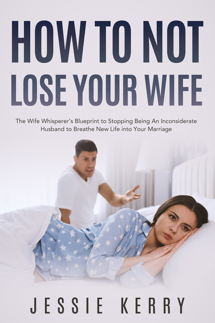 How to Not Lose Your Wife, Jessie Kerry