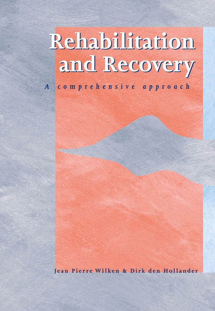 Rehabilitation and Recovery, Dirk den Hollander, Jean Pierre Wilken