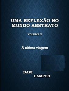 Uma Reflexão no mundo abstrato Volume 2, Davi Campos
