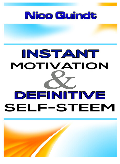 Instant motivation & definitive self-steem, Nico Quindt