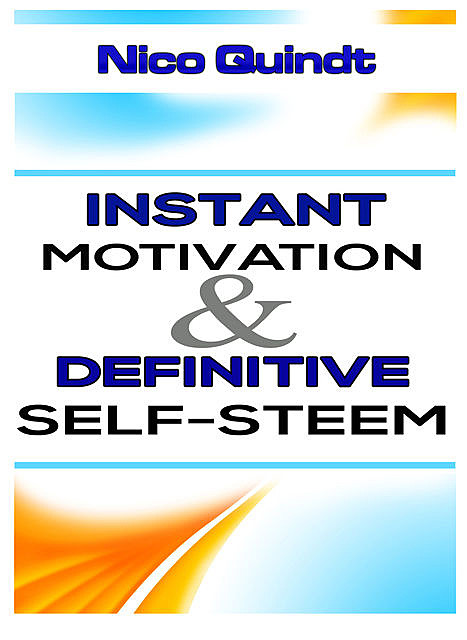 Instant motivation & definitive self-steem, Nico Quindt