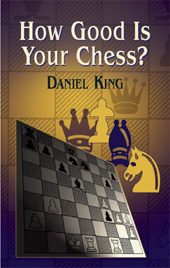 How Good Is Your Chess?, Daniel King