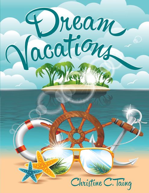 Dream Vacations, Christine C.Taing