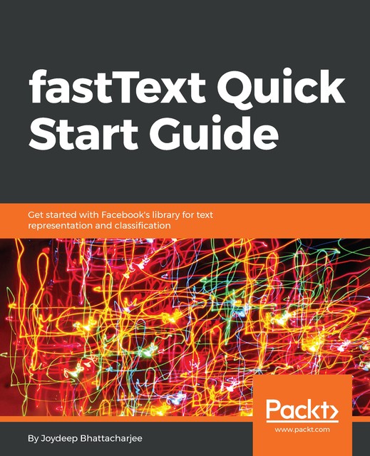 fastText Quick Start Guide, Joydeep Bhattacharjee
