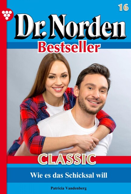 Dr. Norden Bestseller Classic 16 – Arztroman, Patricia Vandenberg