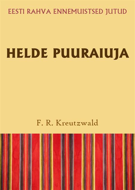 Helde puuraiuja, Friedrich Reinhold Kreutzwald