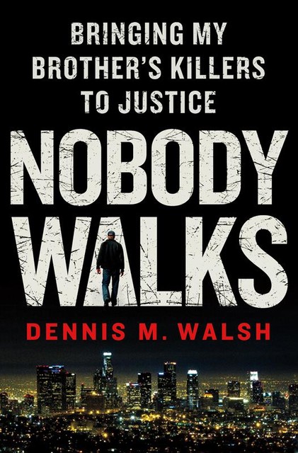 Nobody Walks, Dennis M. Walsh