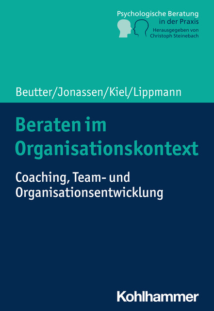 Beraten im Organisationskontext, Volker Kiel, Claudia Beutter, Eric Lippmann, Marion Jonassen