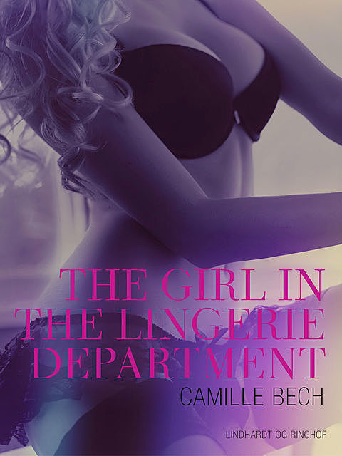 The Girl in the Lingerie Department – An Erotic Christmas Tale, Camille Bech