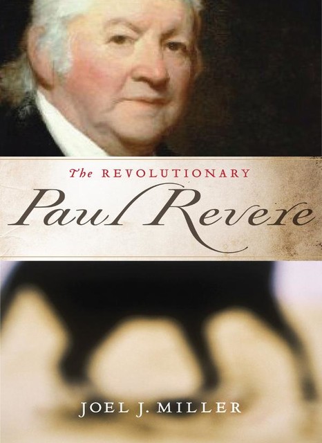 The Revolutionary Paul Revere, Joel Miller