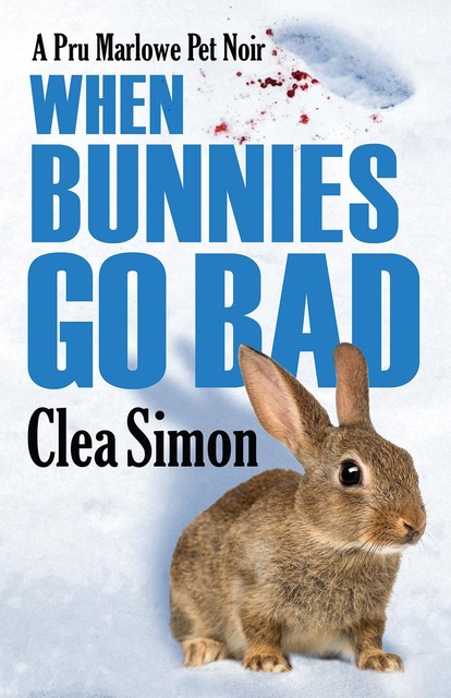 When Bunnies Go Bad, Clea Simon