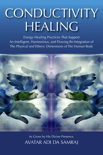 Conductivity Healing, Avatar Adi Da Samraj, Daniel Bouwmeester