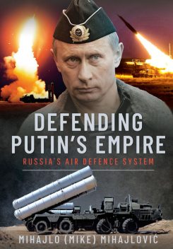 Defending Putin's Empire, Mihajlo S Mihajlović