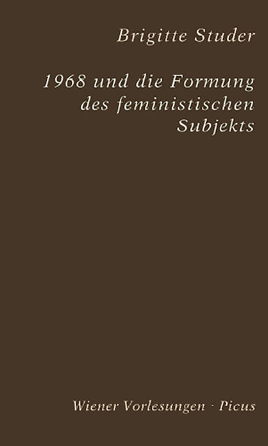 1968 und die Formung des feministischen Subjekts, Brigitte Studer