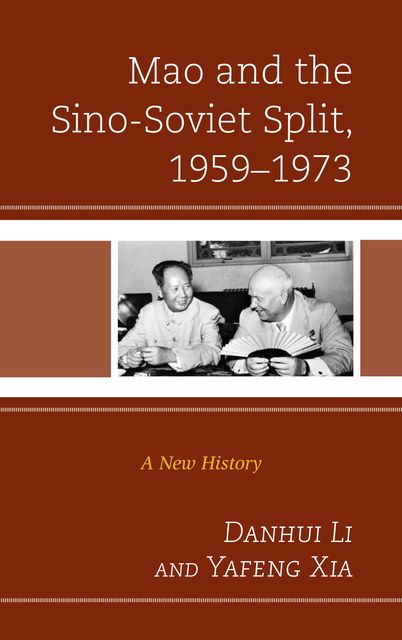 Mao and the Sino-Soviet Split, 1959–1973, Yafeng Xia, Danhui Li