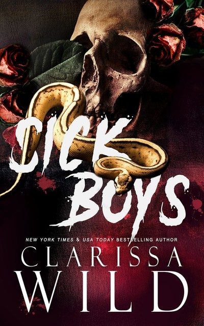 Sick Boys: A Dark Bully RH Romance, Clarissa Wild