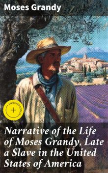 Narrative of the Life of Moses Grandy, Late a Slave in the United States of America, Moses Grandy