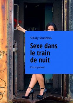 Sexe dans le train de nuit, Vitaly Mushkin
