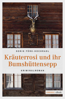 Kräuterrosi und ihr Bumshüttensepp, Doris Fürk-Hochradl
