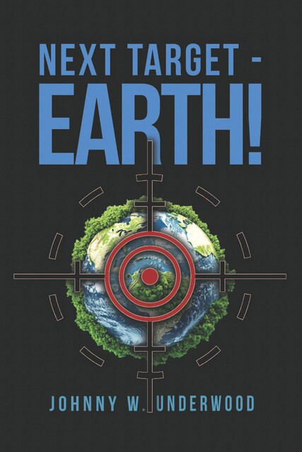 Next Target – Earth, Johnny W. Underwood