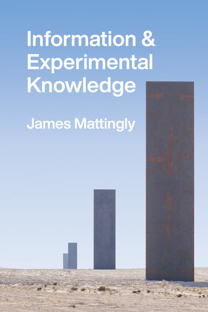 Information & Experimental Knowledge, James Mattingly