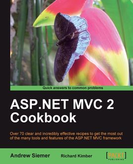 ASP.NET MVC 2 Cookbook, Andrew Siemer, Richard Kimber