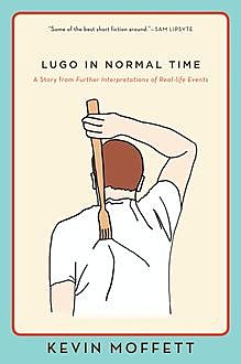 Lugo in Normal Time, Kevin Moffett