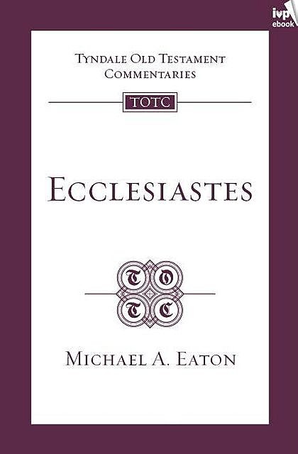 TOTC Ecclesiastes, Michael Eaton