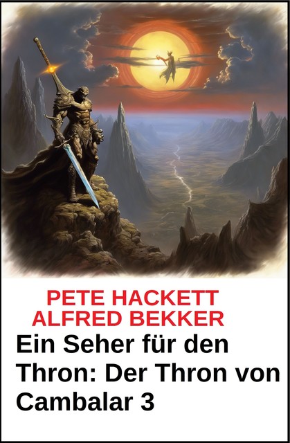 Ein Seher für den Thron Der Thron von Cambalar 3, Alfred Bekker, Pete Hackett