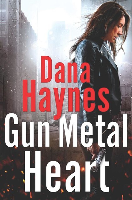 Gun Metal Heart, Dana Haynes